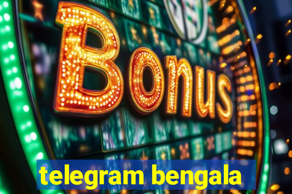 telegram bengala